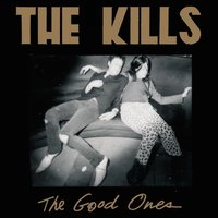 The Good Ones - The Kills, Kieran Hebden