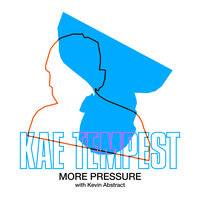 More Pressure - Kae Tempest, Kevin Abstract