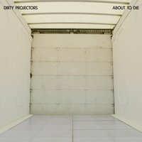 Here Til It Says I'm Not - Dirty Projectors