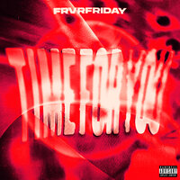 TIME FOR YOU - FRVRFRIDAY