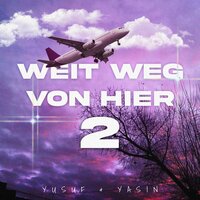 Weit weg von hier, Pt. 2 - Yusuf, Yasin