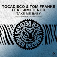 Take Me Baby - Tocadisco, Tom Franke, Frey