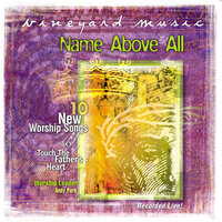 Name Above All - Vineyard Worship, Vineyard Music