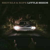 This Ride - Shovels & Rope