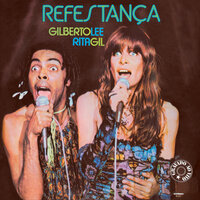 Refestança - Rita Lee, Gilberto Gil