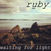 Waiting For Light - Ruby