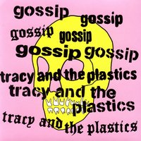 Save Me Claude - Gossip, Tracy And The Plastics, The Gossip / Tracy & The Plastics