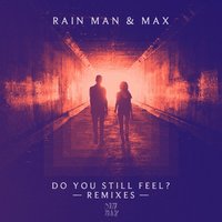 Do You Still Feel? - Rain Man, MAX, Rain Man & MAX
