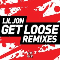 Get Loose - Lil Jon