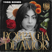 Borracha De Amor - Yoss Bones