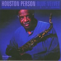 Blue Velvet - Houston Person