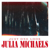 Just One Look - Julia Michaels