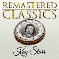 I Just Can't Take It, Baby - Kay Starr