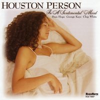 You Don't Know What Love Is - Houston Person