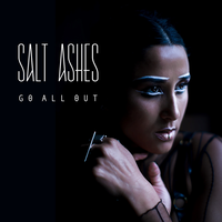 Go All Out - Salt Ashes