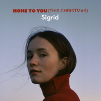Home To You (This Christmas) - Sigrid