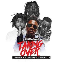 Taking Over - Shatta Wale, JOINT 77, Captan