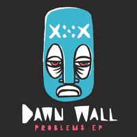 Problems - Dawn Wall