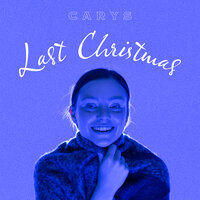 Last Christmas - CARYS