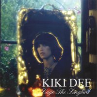 Cage The Songbird - Kiki Dee