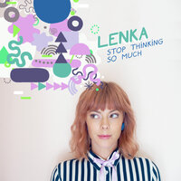 Stop Thinking so Much - Lenka