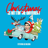 Christmas Is Hittin' Me Different - Steven Lee Olsen