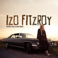 Hope You Can Wait - Izo FitzRoy, Hot Toddy