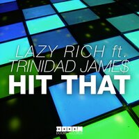 Hit That - Lazy Rich, Trinidad Jame$