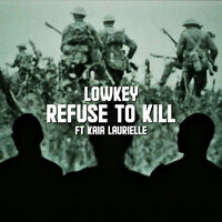 Refuse To Kill - LowKey