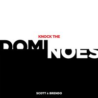 Knock the Dominoes - Scott & Brendo