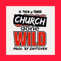 Church Gone Wild - 1K Phew, Don Tino