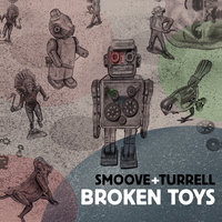 Broken Toys - Smoove & Turrell, Turrell, Smoove, Turrell