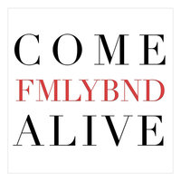 Come Alive - FMLYBND