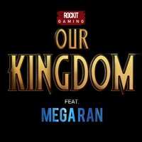Our Kingdom - Rockit Gaming, Mega Ran