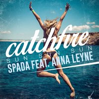 Catchfire (Sun Sun Sun) - Spada, Anna Leyne
