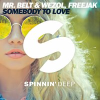 Somebody To Love - Freejak, Mr. Belt, Wezol