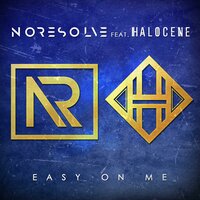 Easy On Me - No Resolve, Halocene, Noise Machine