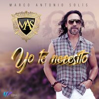 Yo Te Necesito - Marco Antonio Solis