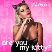 Are You My Kitty? - KSENIA