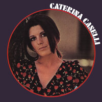 La mia vita, la nostra vita (Girl, I've got news for you) - Caterina Caselli