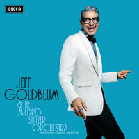 My Baby Just Cares For Me - Jeff Goldblum & the Mildred Snitzer Orchestra, Haley Reinhart