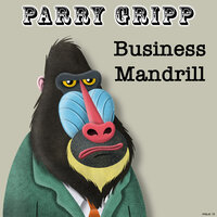 Business Mandrill - Parry Gripp