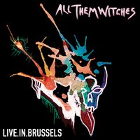 Heavy / Like A Witch - All Them Witches