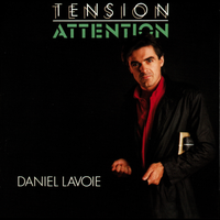 Tension Attention ! - Daniel Lavoie
