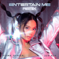 Entertain Me - 220 KID, Ylona Garcia