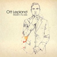 Otsides ma pean su jälle leidma - Ott Lepland