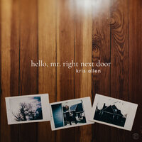 Hello, Mr. Right Next Door - Kris Allen