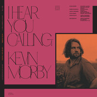 I Hear You Calling - Kevin Morby