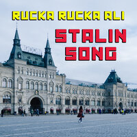 Stalin Song - Rucka Rucka Ali
