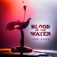 Blood in the Water - Jah Cure